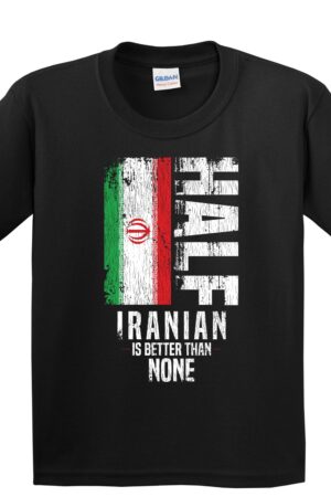 Half Iranian Is Better Than None Funny Iranian Flag Youth T-Shirt